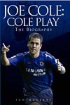 Cole Play: The Biography of Joe Cole - Ian Macleay