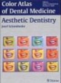 Color Atlas of Dental Medicine Aesthetic Dentistry - Josef Schmidseder