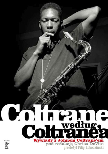 Coltrane według Coltrane'a. Wywiady z Johnem Coltrane'em - Chris DeVito