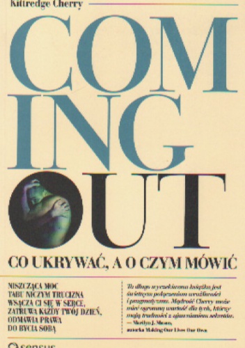 Coming out.  Co ukrywać, a o czym mówić - Kittredge Cherry