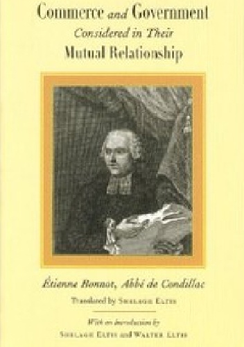 Commerce and Government Considered in Their Mutual Relationship - Etienne Bonnot De Condillac