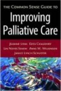 Common Sense Guide to Improving Palliative Care - J. Lynn