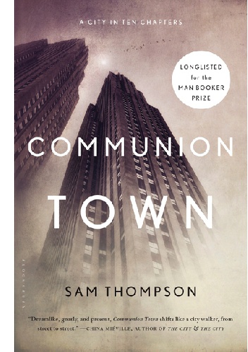Communion Town. A City in Ten Chapters - Sam Thompson