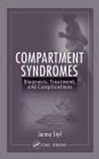 Compartment Syndromes Diagnosis Treatment & Complications - Jorma Styf