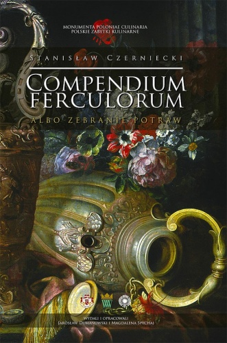 Compendium Ferculorum albo Zebranie Potraw - Stanisław Czerniecki