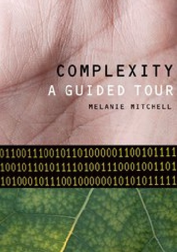 Complexity: A Guided Tour - Melanie Mitchell