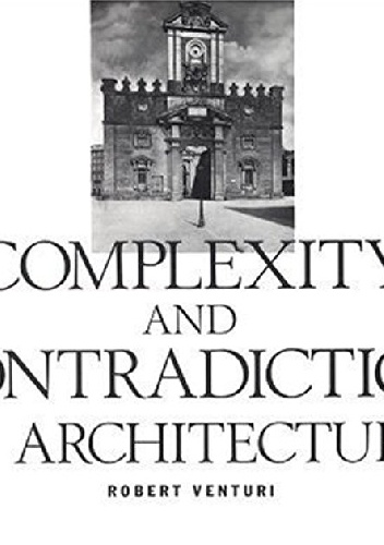 Complexity and Contradiction in Architecture - Robert Venturi