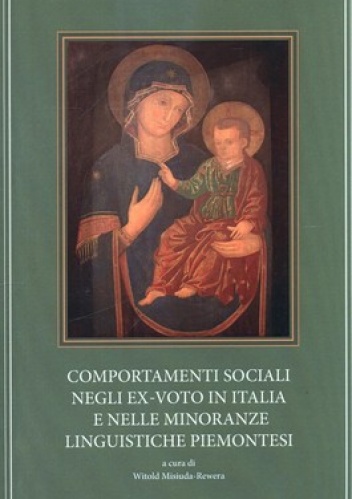 Comportamenti sociali negli ex-voto in Italia e nelle minoranze linguistiche piemontesi - Witold Misiuda-Rewera