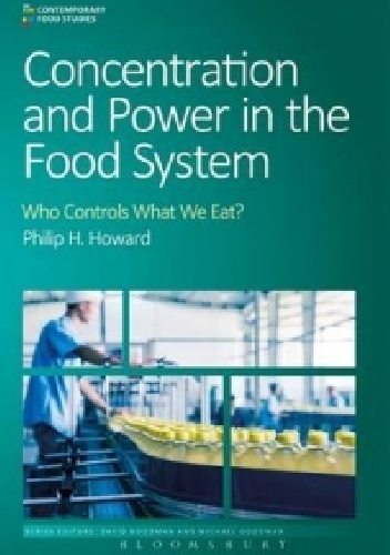 Concentration and Power in the Food System - Philip H Howard