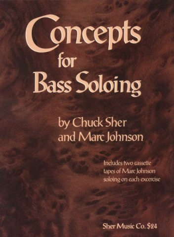 Concepts for bass soloing - Chuck Sher, Marc Johnson