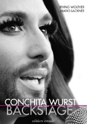 Conchita Wurst. Backstage - Irving Wolther, Mario R. Lackner