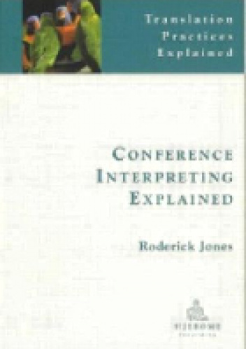 Conference Interpreting Explained - Roderick Jones