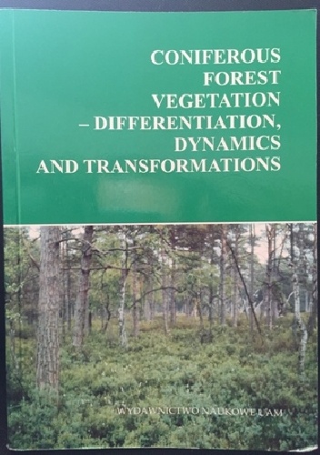 Coniferous forest vegetation - differentation, dynamics and transformations - praca zbiorowa
