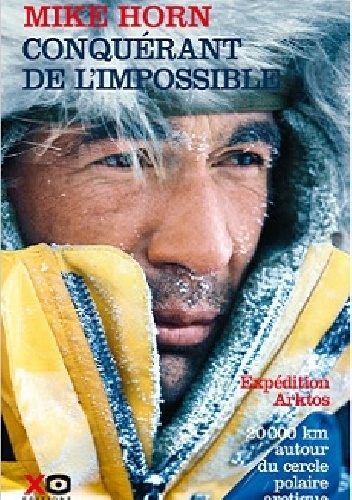 Conquérant de l'impossible - Mike Horn