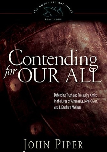 Contending for Our All - John Piper