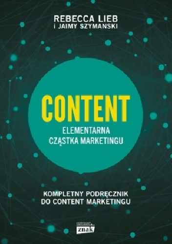 Content. Elementarna cząstka marketingu - Rebecca Lieb, Jaimy Szymanski