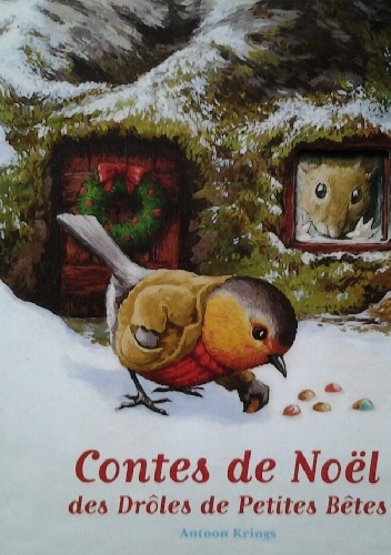Contes de Noël des Drôles de Petites Bêtes - Antoon Krings
