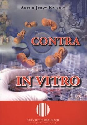 Contra in vitro - Artur Jerzy Katolo