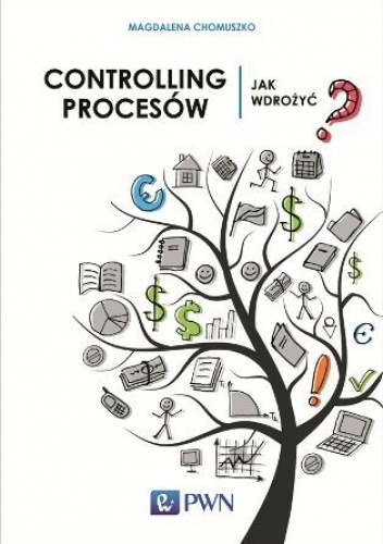 Controlling procesów. Jak wdrożyć? - Magdalena Chomuszko
