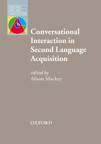 Conversational Interaction in Second Language Acquisition - Oxford Applied Linguistics - Mackey,  Alison