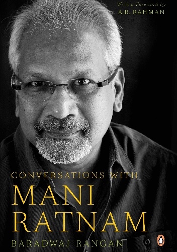Conversations with Mani Ratnam - Baradwaj Rangan