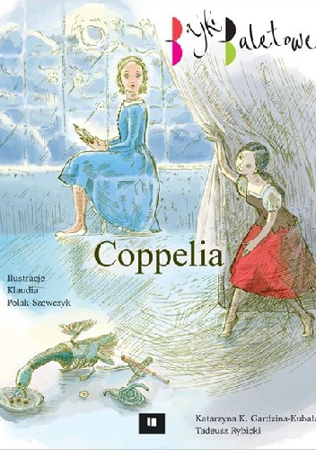 Coppelia. Bajki baletowe - Tadeusz Rybicki, Katarzyna K. Gardzina-Kubała