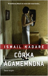 Córka Agamemnona - Ismail Kadare