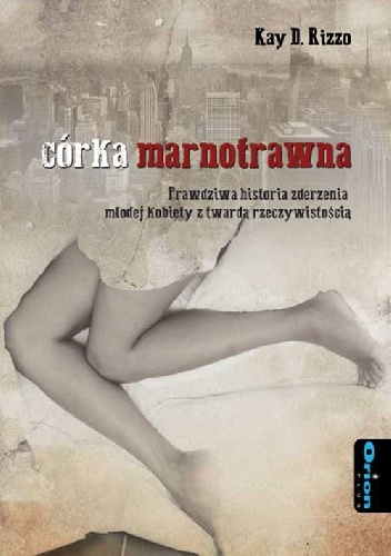 Córka marnotrawna - Kay D. Rizzo