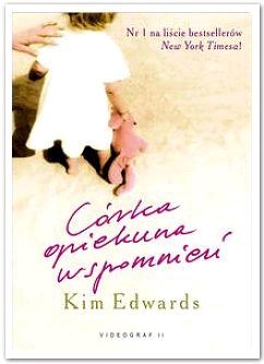 Córka opiekuna wspomnień - Kim Edwards