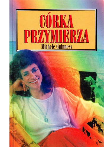 Córka Przymierza. Droga Żydówki do Chrystusa. - Michele Guinness