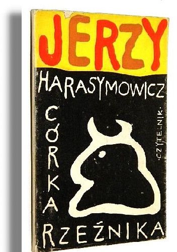 Córka rzeźnika. Łąka. Wprzęgnięty w tramwaj Europy - Jerzy Harasymowicz