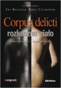 Corpus delicti - rozkoszne ciało. Szkice nie tylko z socjologii ciała - Ewa Banaszak, Paweł Czajkowski