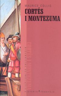 Cortes i Montezuma - Maurice Collis