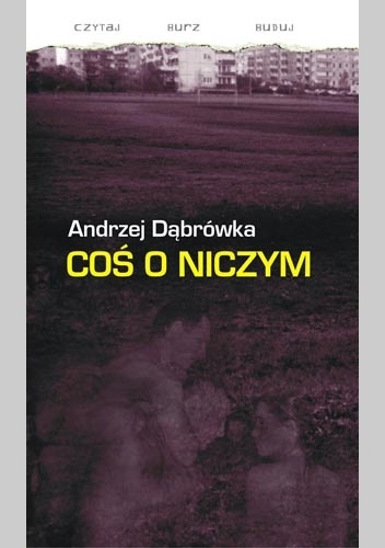 Coś o niczym - Andrzej Dąbrówka