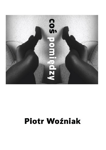 Coś pomiędzy - Piotr Woźniak