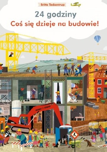 Coś się dzieje na budowie. 24 godziny - Britta Teckentrup