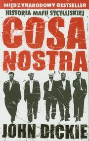 Cosa Nostra. Historia mafii sycylijskiej - John Dickie