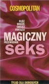 Cosmopolitan Magiczny Seks Przewodnik 2007 - Redakcja miesięcznika Cosmopolitan