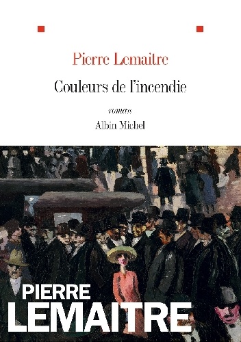 Couleurs de l'incendie - Pierre Lemaitre