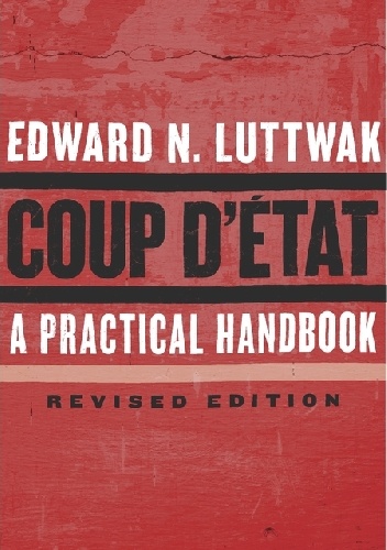 Coup d'État. A Practical Handbook - Edward Nicolae Luttwak