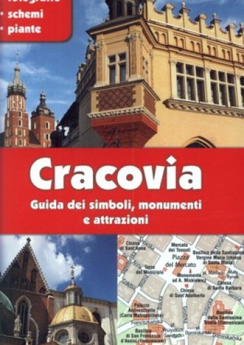Cracovia. Guida dei simboli, monumenti e attrazioni