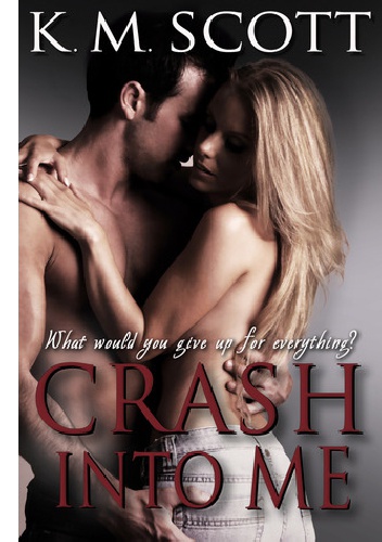 Crash into Me - K.M. Scott