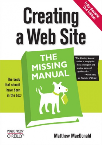 Creating a Web Site: The Missing Manual. The Missing Manual. 2nd Edition - Matthew MacDonald