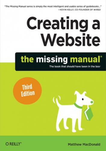 Creating a Website: The Missing Manual. 3rd Edition - Matthew MacDonald
