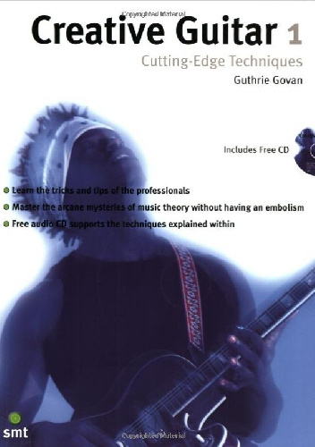 Creative Guitar 1: Cutting-Edge Techniques - Guthrie Govan