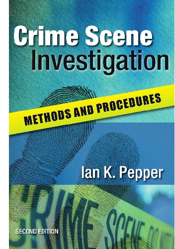 Crime Scene Investigation. Methods and Procedures - Ian K. Pepper