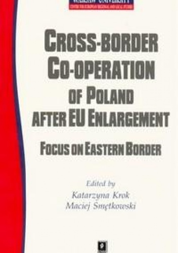 Cross-border co-operation of Poland after EU enlargement - Katarzyna Krok, Maciej Smętkowski