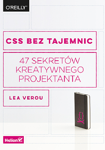 CSS bez tajemnic. 47 sekretów kreatywnego projektanta - Lea Verou