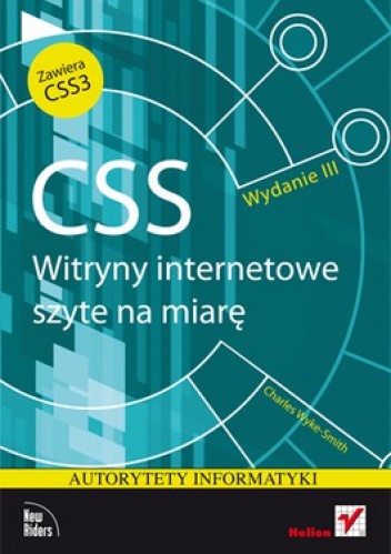 CSS. Witryny internetowe szyte na miarę. Autorytety informatyki - Charles Wyke-Smith