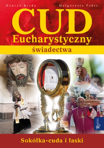 Cud Eucharystyczny. Świadectwa. Sokółka. Cuda i łaski - Henryk Bejda, Małgorzata Pabis